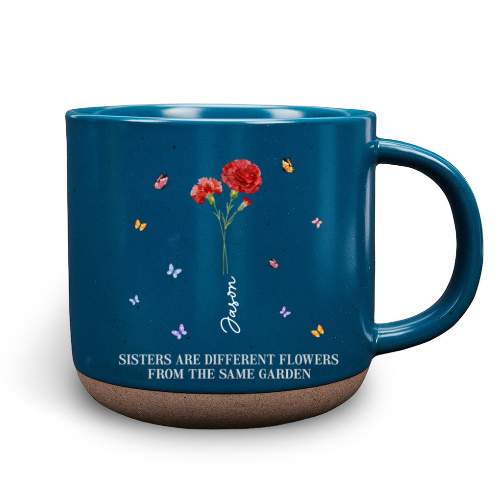 Custom Name & Birth Flower Birthday, Christmas Gift for Best Friend • Sisters Are Different Flowers From The Same Garden Ver 2 - Personalized Pottery Mug