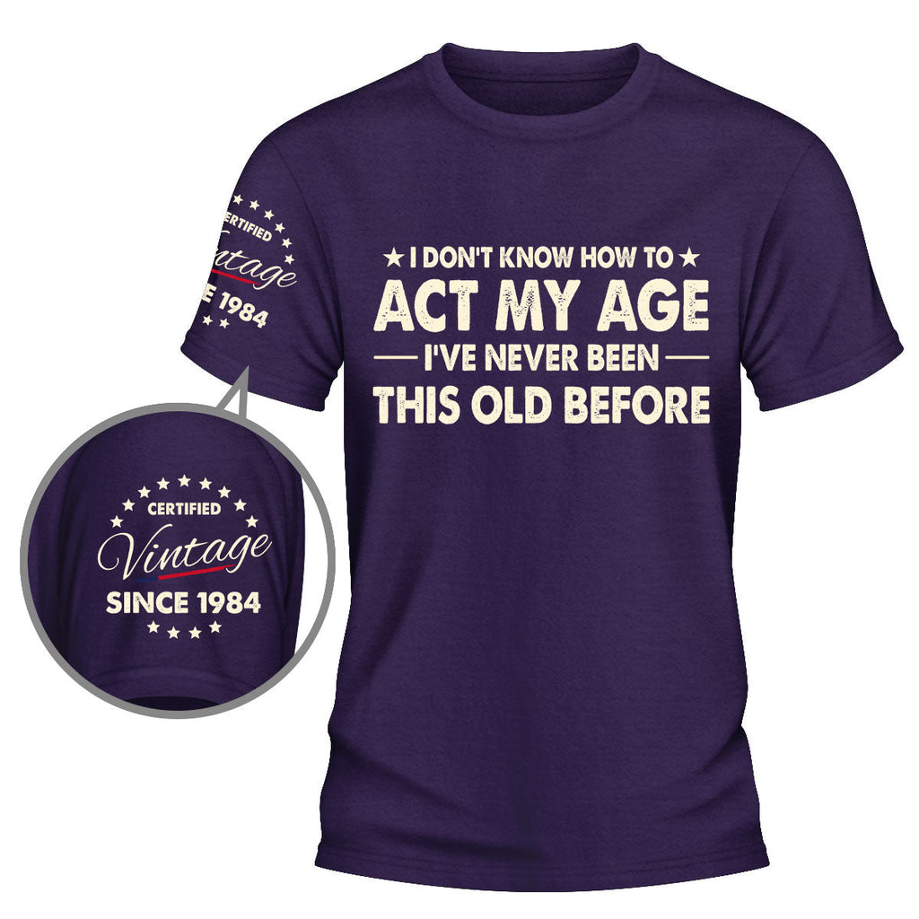 Custom Christmas & Birthday Gift for Dad, Grandpa • How To Act My Age - Personalized Shirt With Design On Sleeve