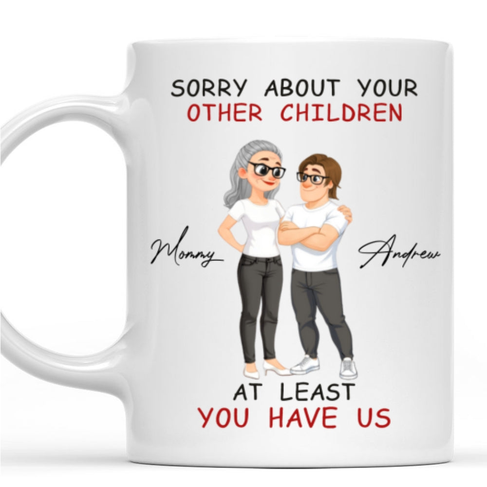 Custom Mother's Day Gift for Mom & Grandma • At Least You Have Me - Personalized Coffee Mug