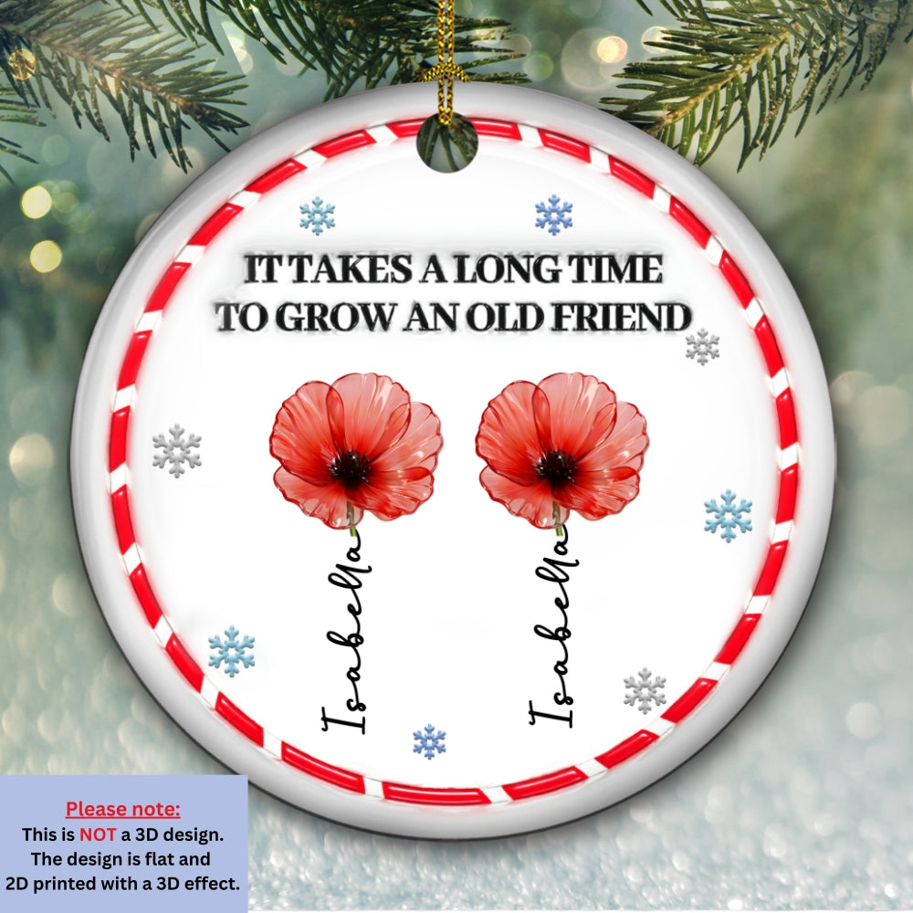 Custom Friendship Christmas Ornament, Best Friend Gift •  It Takes A Long Time - Personalized 3D Inflated Effect Ceramic Ornament