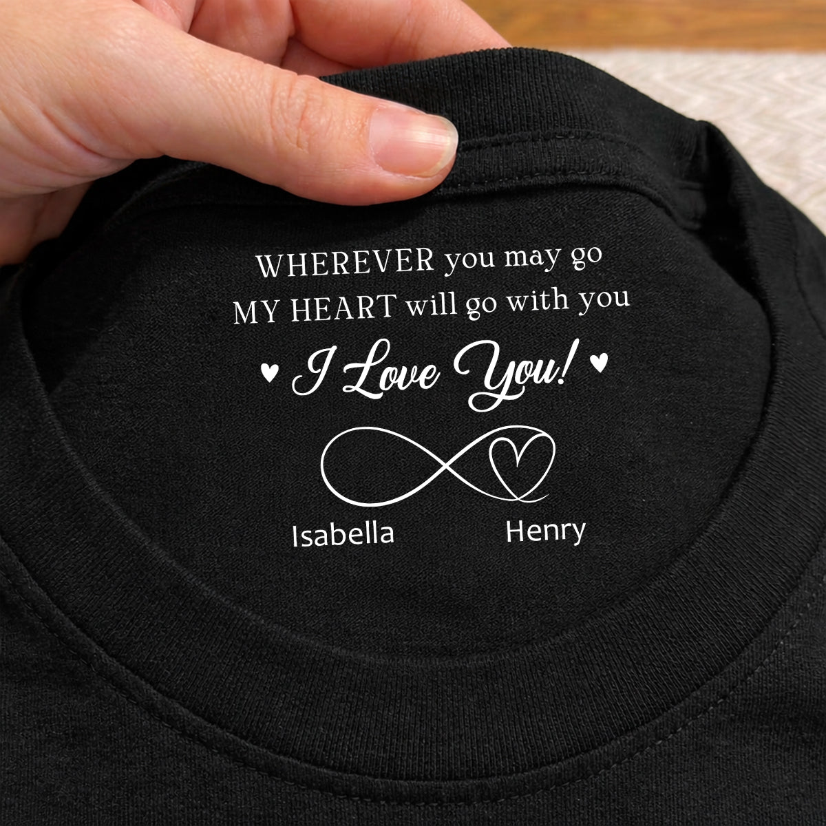 Custom Christmas Anniversary Keepsake Gifts For Husband • Wherever You Go - Personalized Inside Neck Print T-shirt