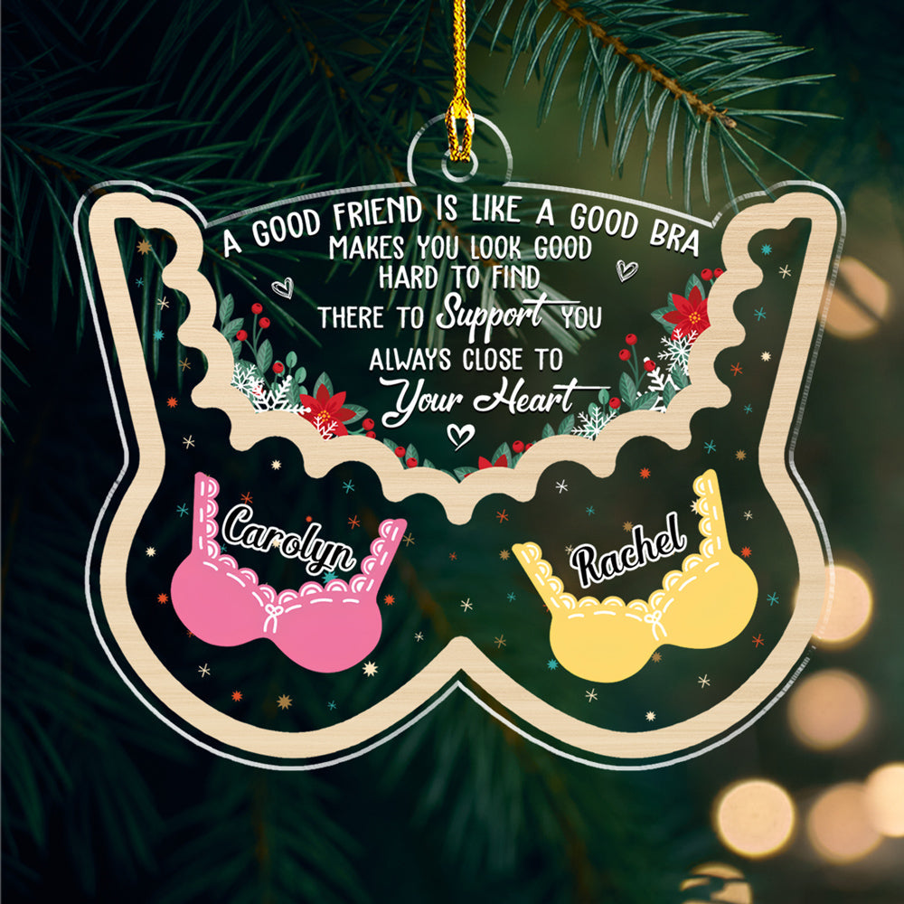 Custom Friendship Christmas Ornament, Best Friend Gift •  Friend Is Like A Good Bra - Personalized Acrylic Ornament