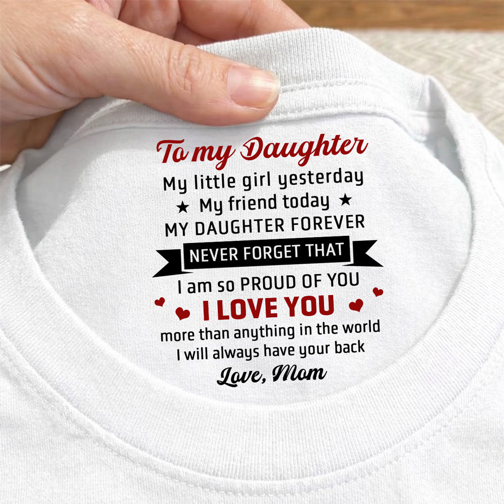 Custom Mother's Day Gift for Daughter • Never Forget That - Personalized Inside Neck Print T-Shirt