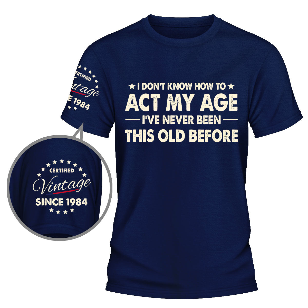 Custom Christmas & Birthday Gift for Dad, Grandpa • How To Act My Age - Personalized Shirt With Design On Sleeve
