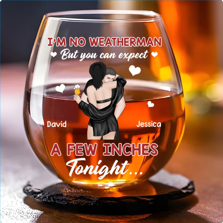 Expect A Few Inches Tonight - Personalized Wine Glass
