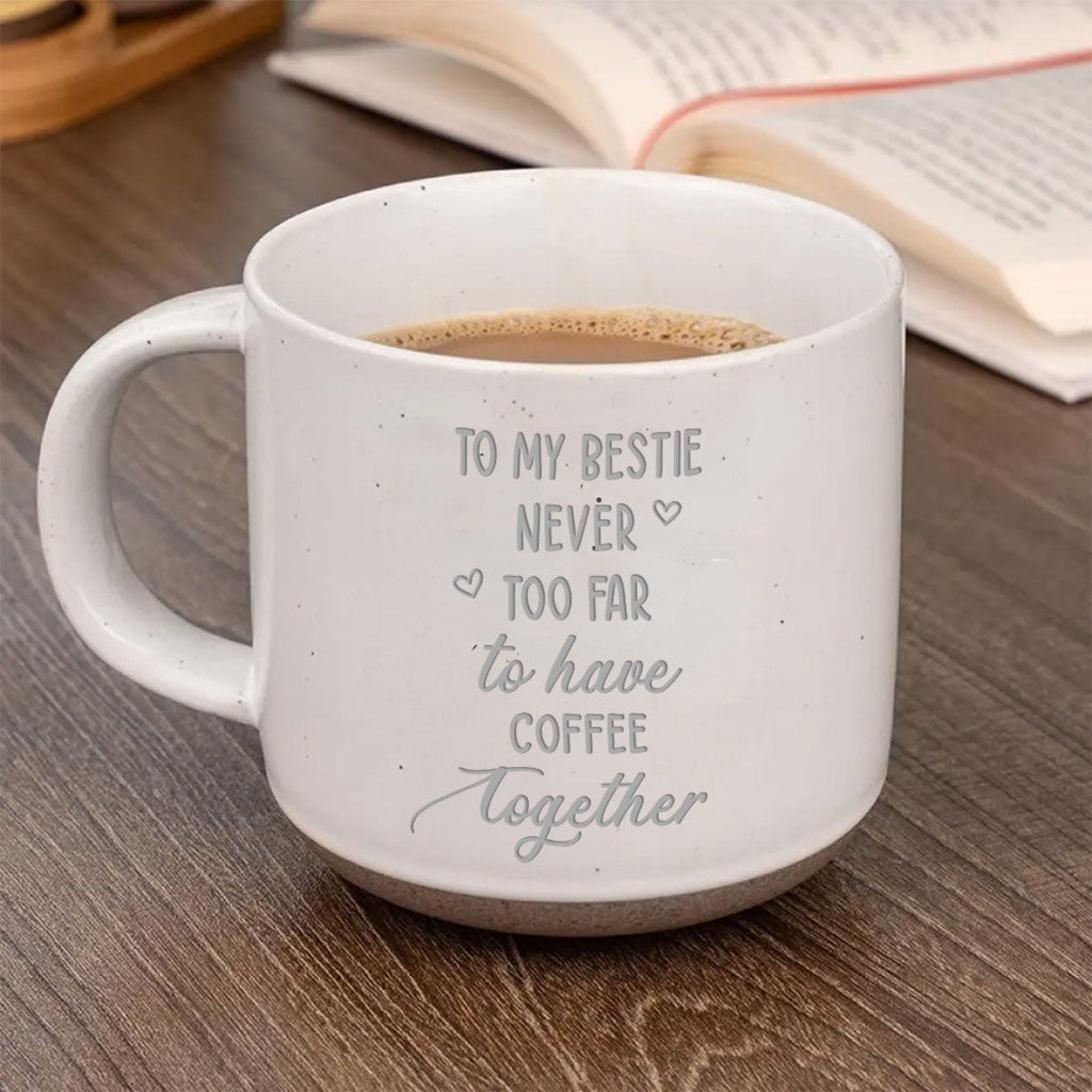 Custom Best Friend, Christmas & Birthday Friendship Keepsake Gift • Still Having Coffee Together - Personalized Engraved Pottery Mug