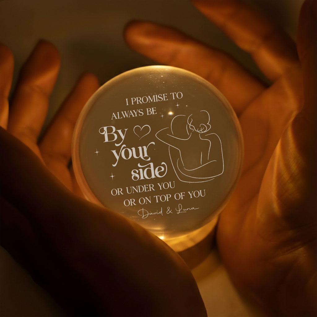 Promise To Be By Your Side - Personalized Crystal Globe Lamp