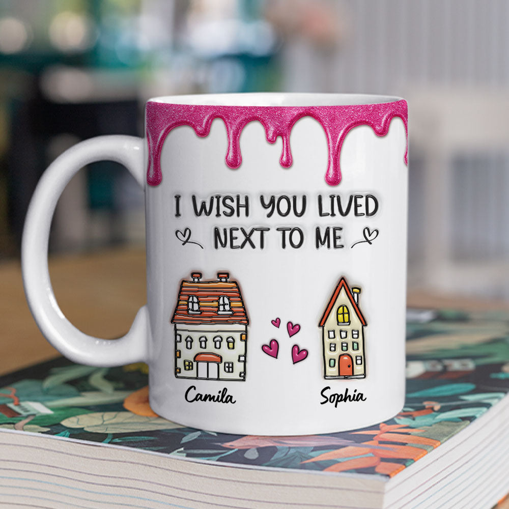 Custom Anniversary Keepsake Gifts For Couple • Lived Next To Me - Personalized 3D Inflated Effect Mug