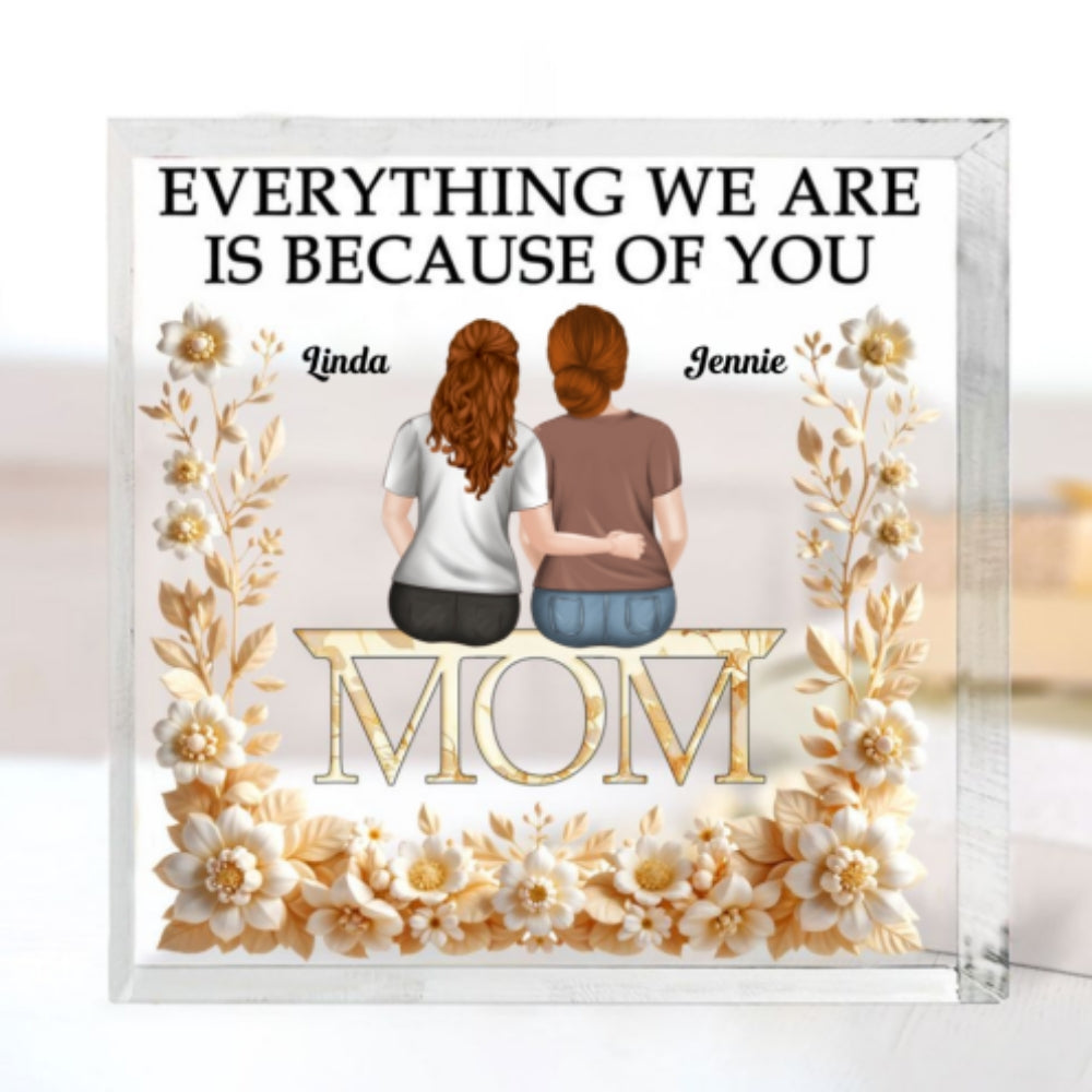 Custom Mother's Day Decor, Gift for Mom & Grandma • Everything We Are - Personalized Acrylic Plaque