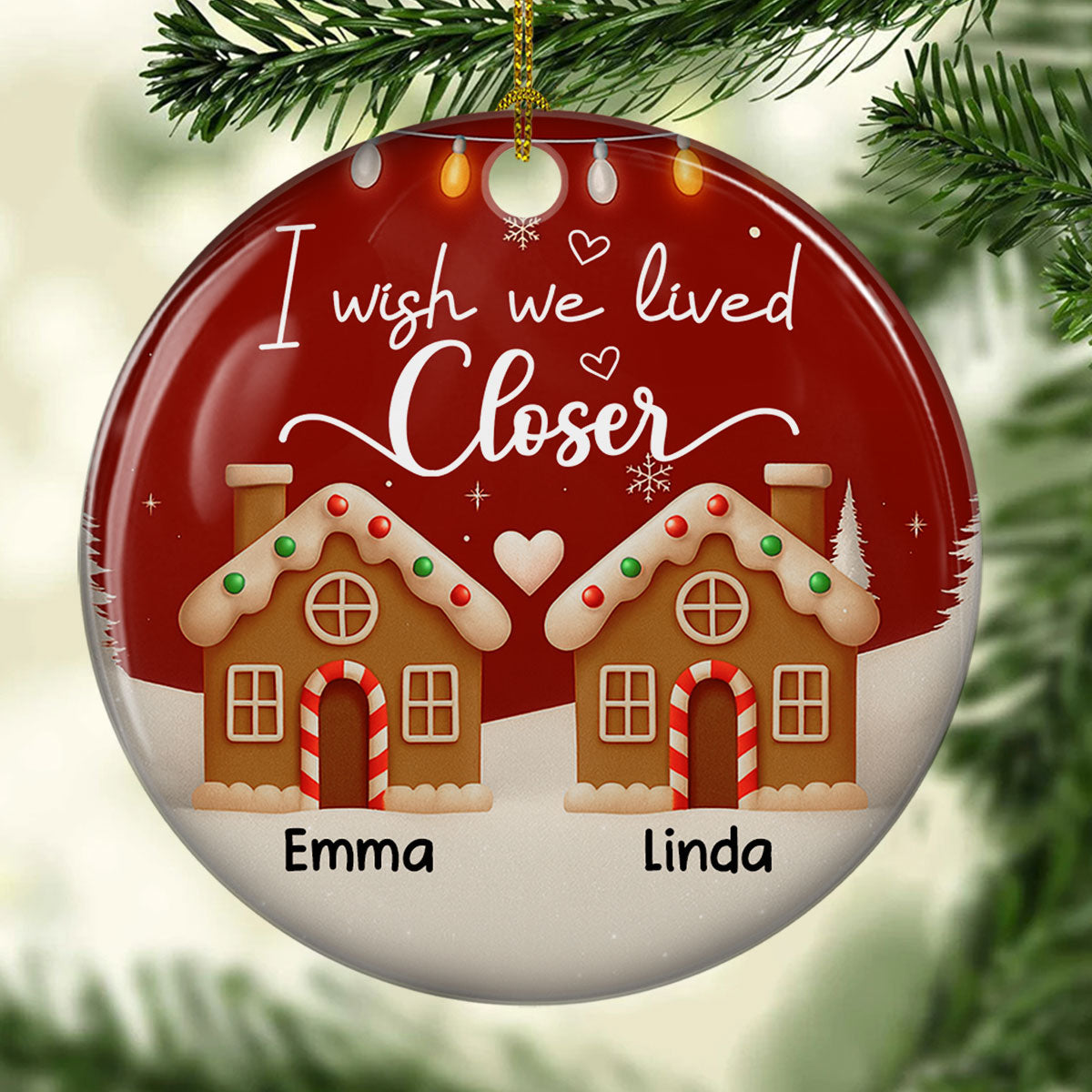 Custom Friendship Christmas Ornament, Best Friend Gift •  I Wish We Lived Much Closer - Personalized 3D Effect Ceramic Ornament