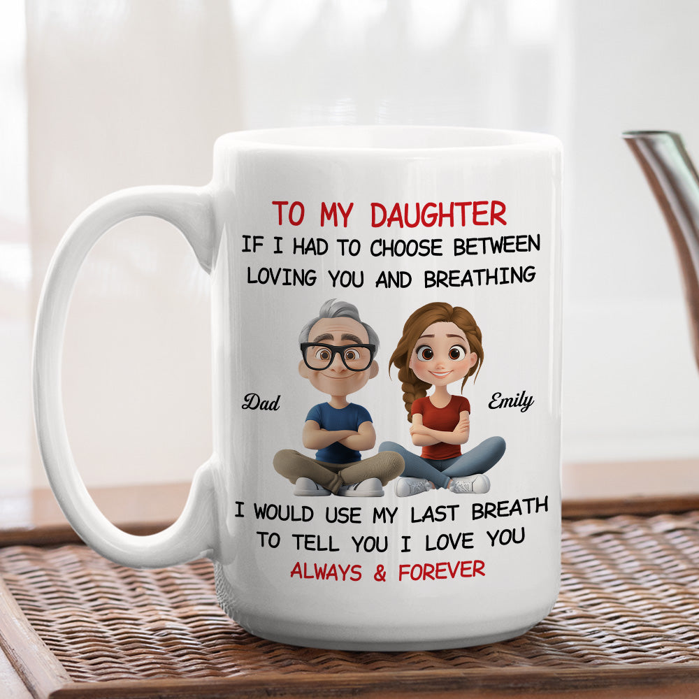 Custom Christmas & Birthday Gift for Daughter • Using My Last Breath To Tell You I Love You - Personalized Mug