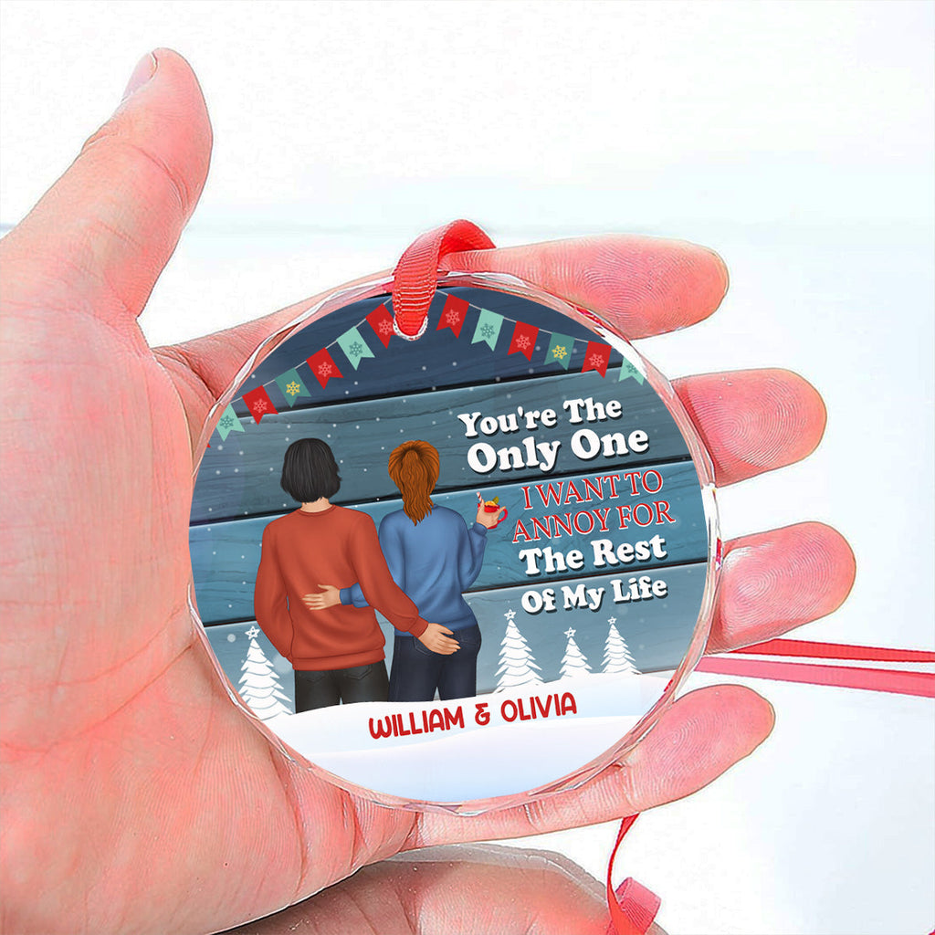 Custom Couple Christmas Ornament, Anniversary Gift •  Christmas Couple Only One I Want To Annoy For The Rest Of My Life - Personalized Glass Ornament