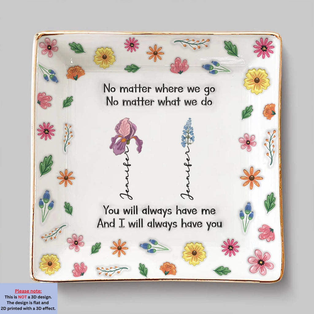 Custom Trinket Dish Gift for Friend, for Soul Sister • Always Have Me - Personalized 3D Inflated Effect Jewelry Dish