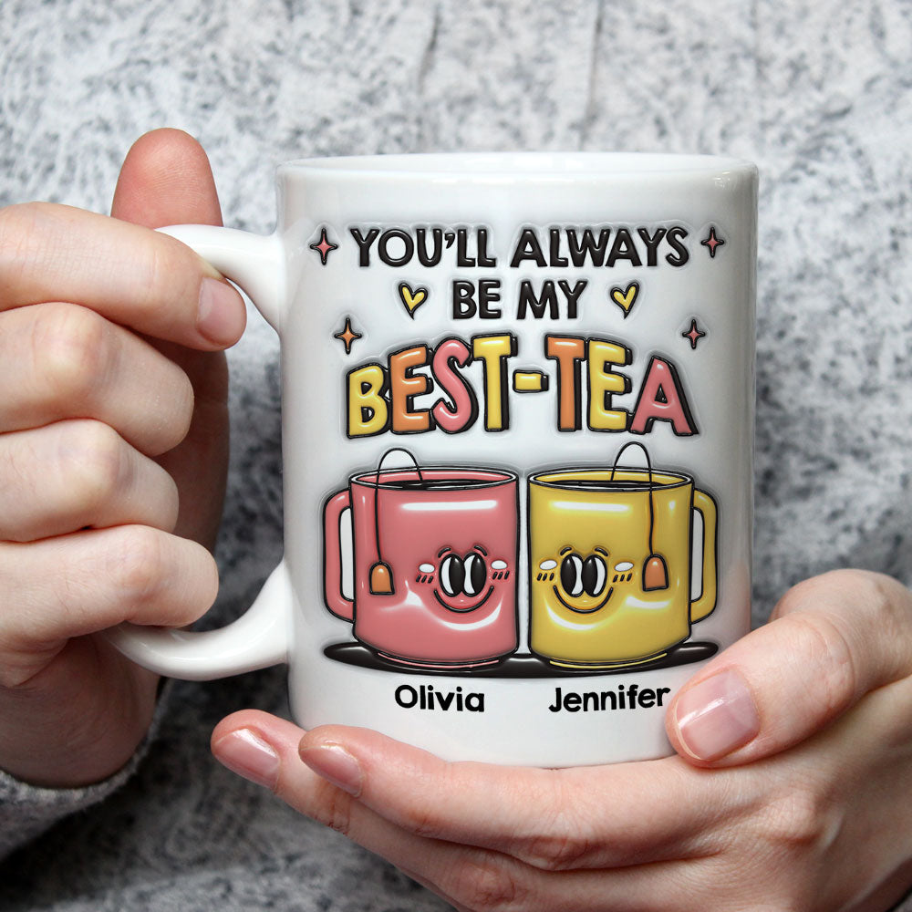 Custom Best Friend, Christmas & Birthday Friendship Keepsake Gift • You Always My Besties - Personalized 3D Inflated Effect Mug