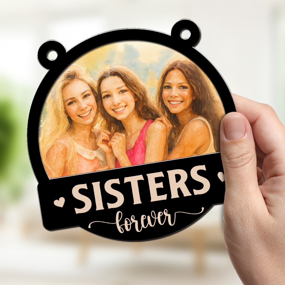 Custom Photo Best Friend Hanging Decor, Friendship Birthday Gifts • Forever Be My Bestie Sister - Personalized Suncatcher