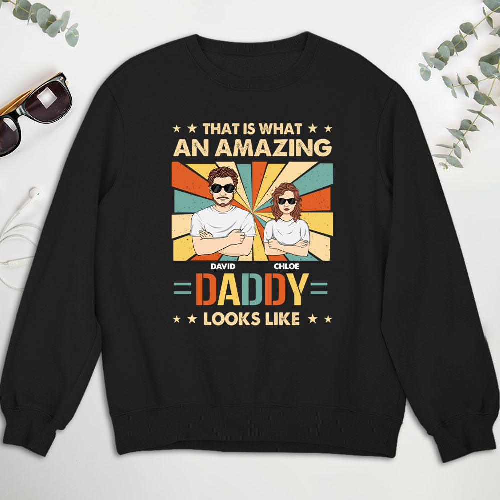 Custom Christmas & Birthday Gift for Dad, Grandpa • What An Amazing Daddy Looks Like - Personalized Shirt