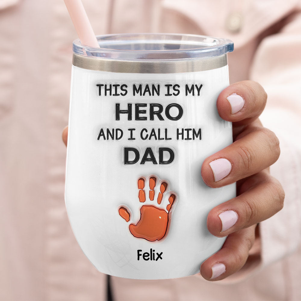 Custom Christmas Birthday Gifts For Dad • This Man Is Our Hero And We Call Him Dad - Personalized Wine Tumbler