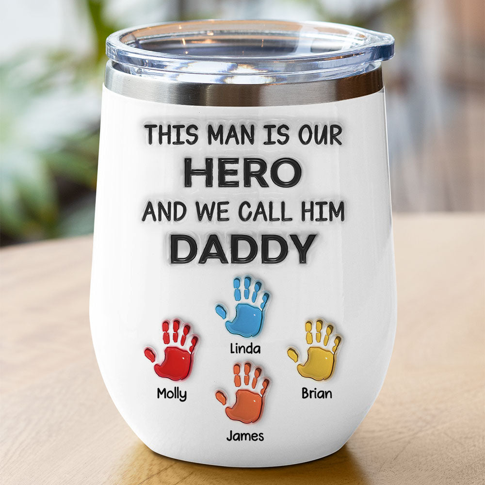 Custom Christmas Birthday Gifts For Dad • This Man Is Our Hero And We Call Him Dad - Personalized Wine Tumbler