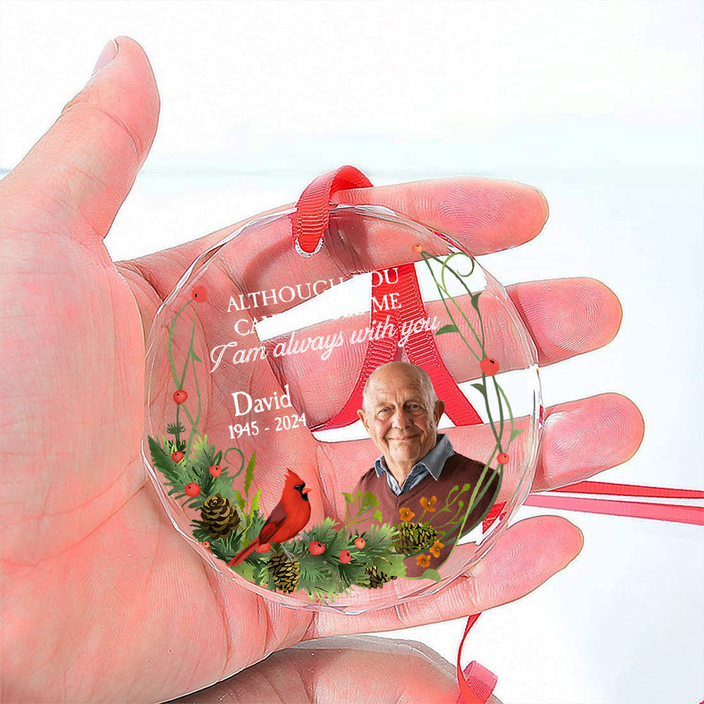 Custom Photo Memorial Christmas Ornament, Sympathy Keepsake • I Am Always With You - Personalized Glass Ornament