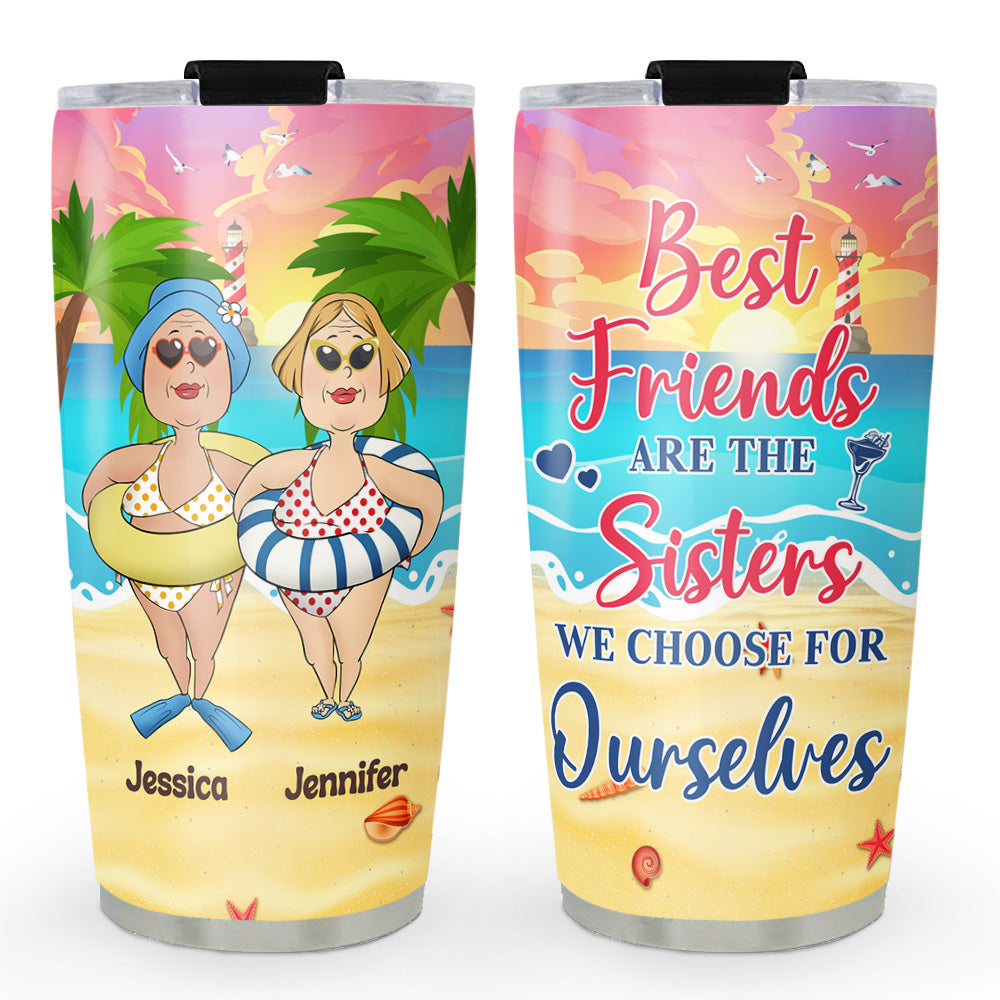 Custom Christmas Birthday Gifts For Best Friend • The Sisters We Choose For Ourselves - Personalized Tumbler