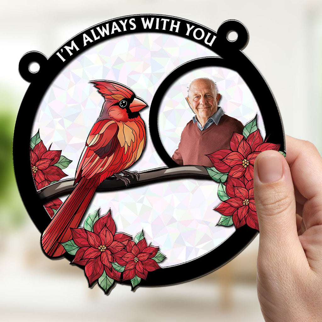 Custom Photo Memorial Hanging Decor, Remembrance Keepsake • Although You Cannot See Me I Am Always With You - Personalized Suncatcher