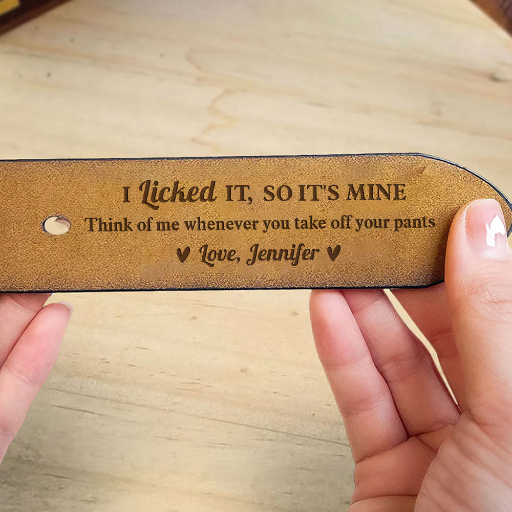 I Licked It - Personalized Engraved Leather Belt