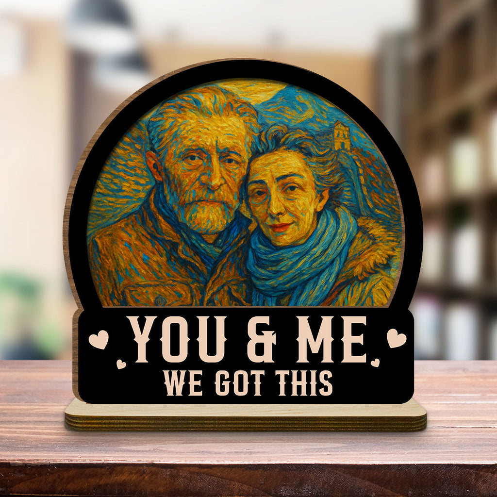 Custom Couple's Decor, Anniversary & Wedding Gift • You And Me We Got This - Personalized 2-Layer Wood Plaque With Flat Base