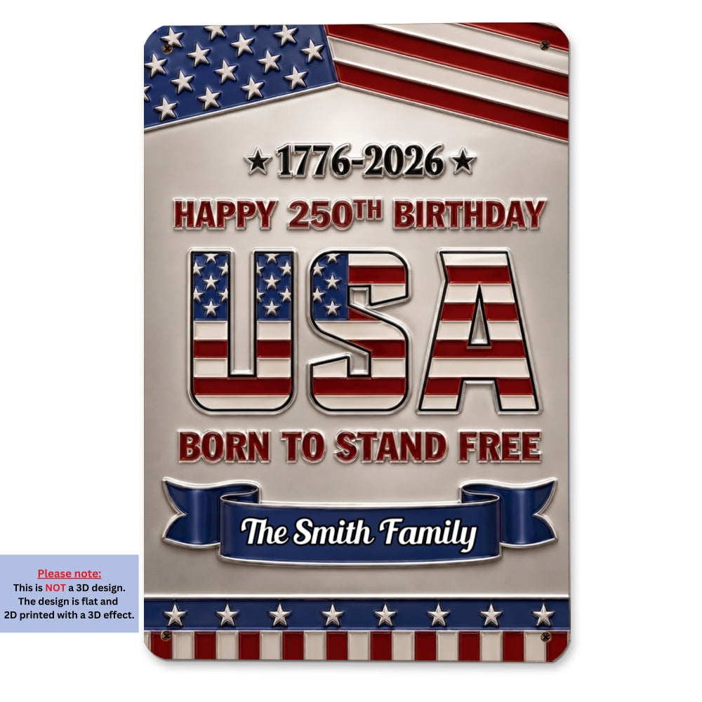 Custom 3D Family Patriotic Home Decor, 250th Anniversary • Born To Stand Free - Personalized 3D Effect Metal Sign