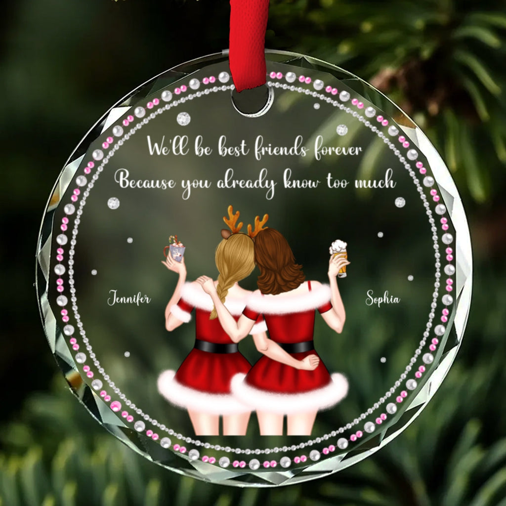 Custom Friendship Christmas Ornament, Best Friend Gift •  You Know Too Much - Personalized Glass Ornament