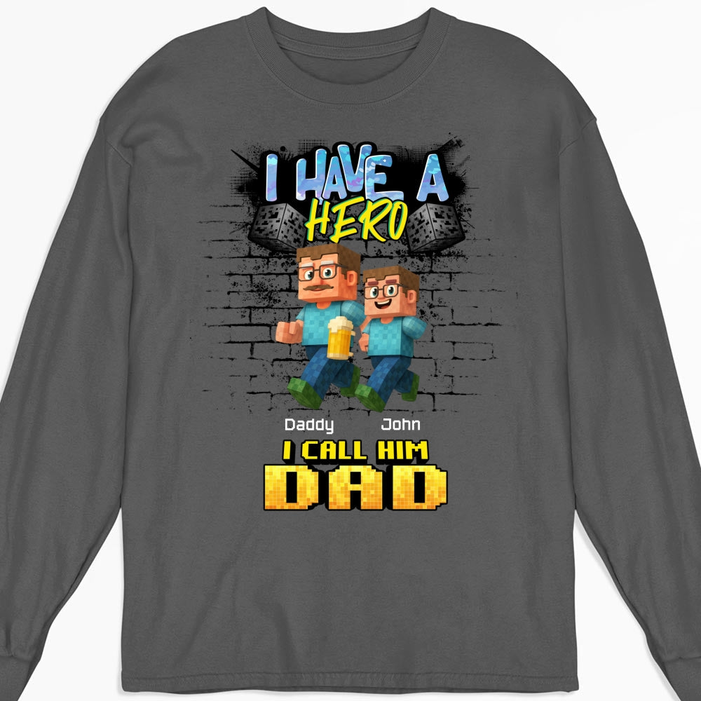Custom Father's Day, Special Gift for Dad & Grandpa • We Have A Hero Called Daddy - Personalized Shirt