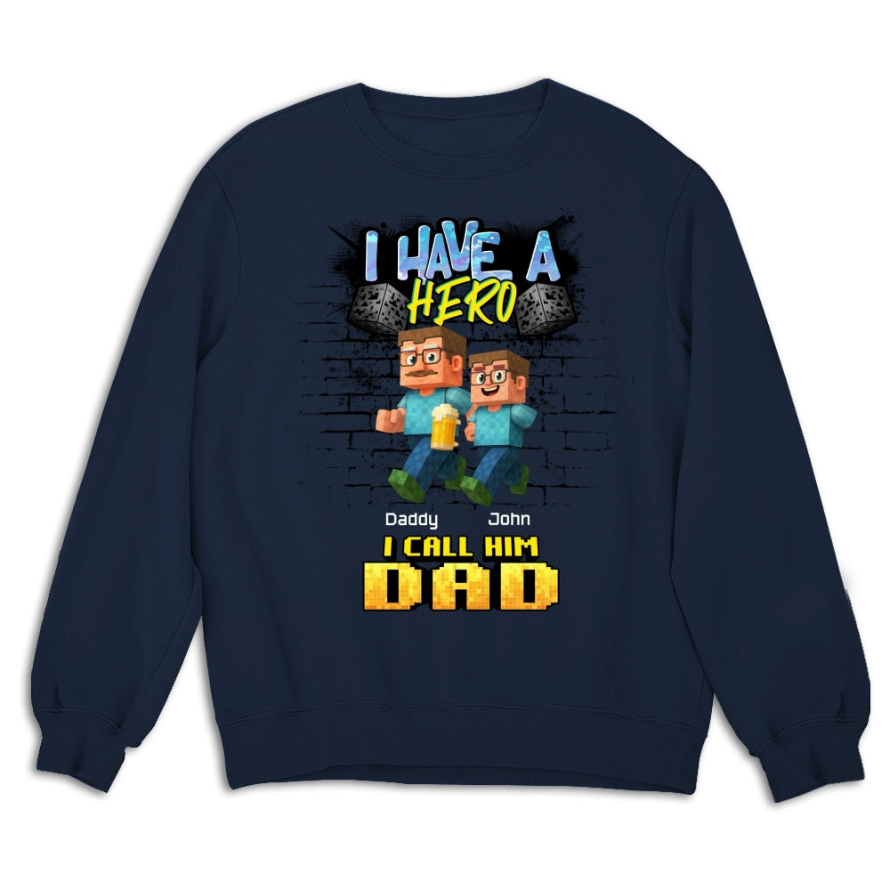 Custom Father's Day, Special Gift for Dad & Grandpa • We Have A Hero Called Daddy - Personalized Shirt
