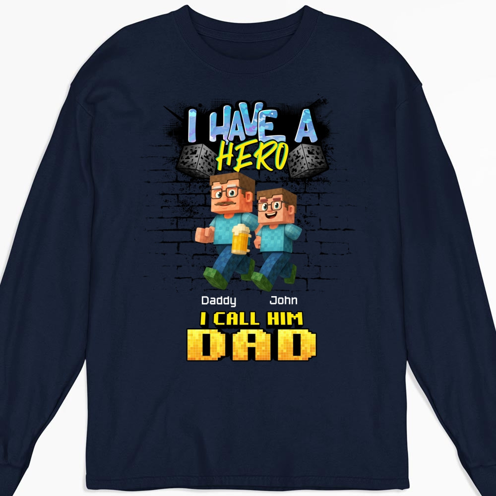 Custom Father's Day, Special Gift for Dad & Grandpa • We Have A Hero Called Daddy - Personalized Shirt