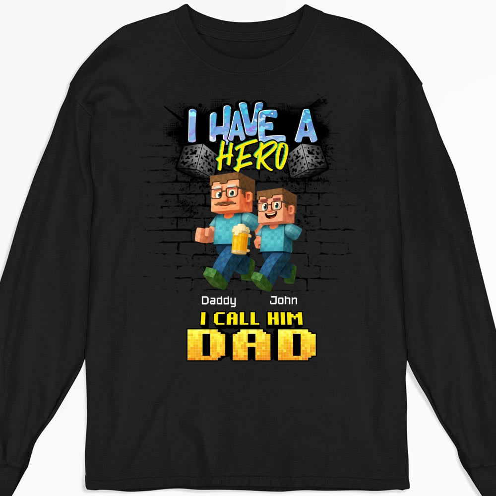 Custom Father's Day, Special Gift for Dad & Grandpa • We Have A Hero Called Daddy - Personalized Shirt