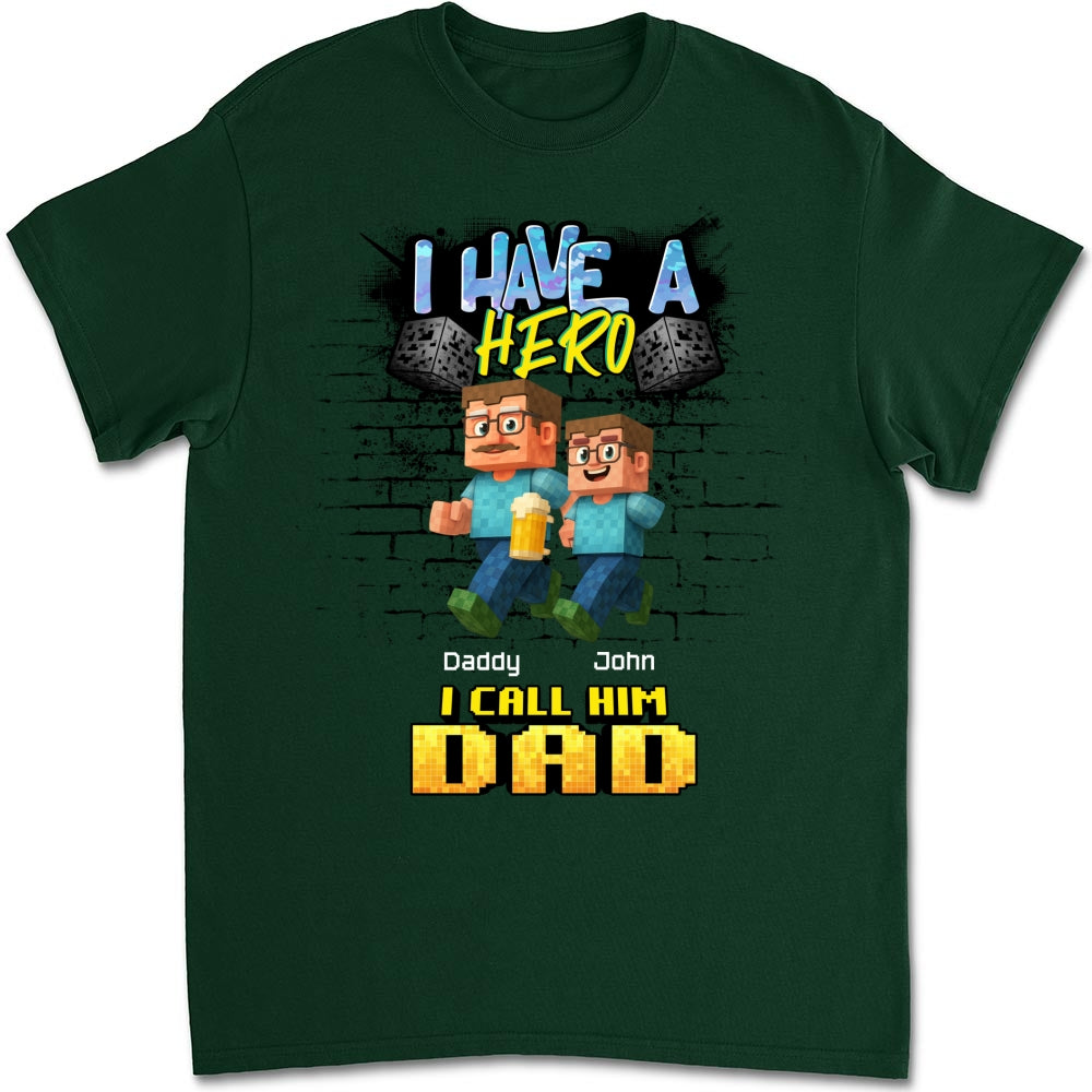Custom Father's Day, Special Gift for Dad & Grandpa • We Have A Hero Called Daddy - Personalized Shirt