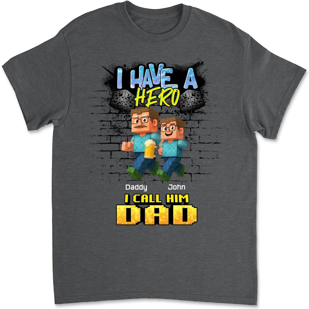 Custom Father's Day, Special Gift for Dad & Grandpa • We Have A Hero Called Daddy - Personalized Shirt