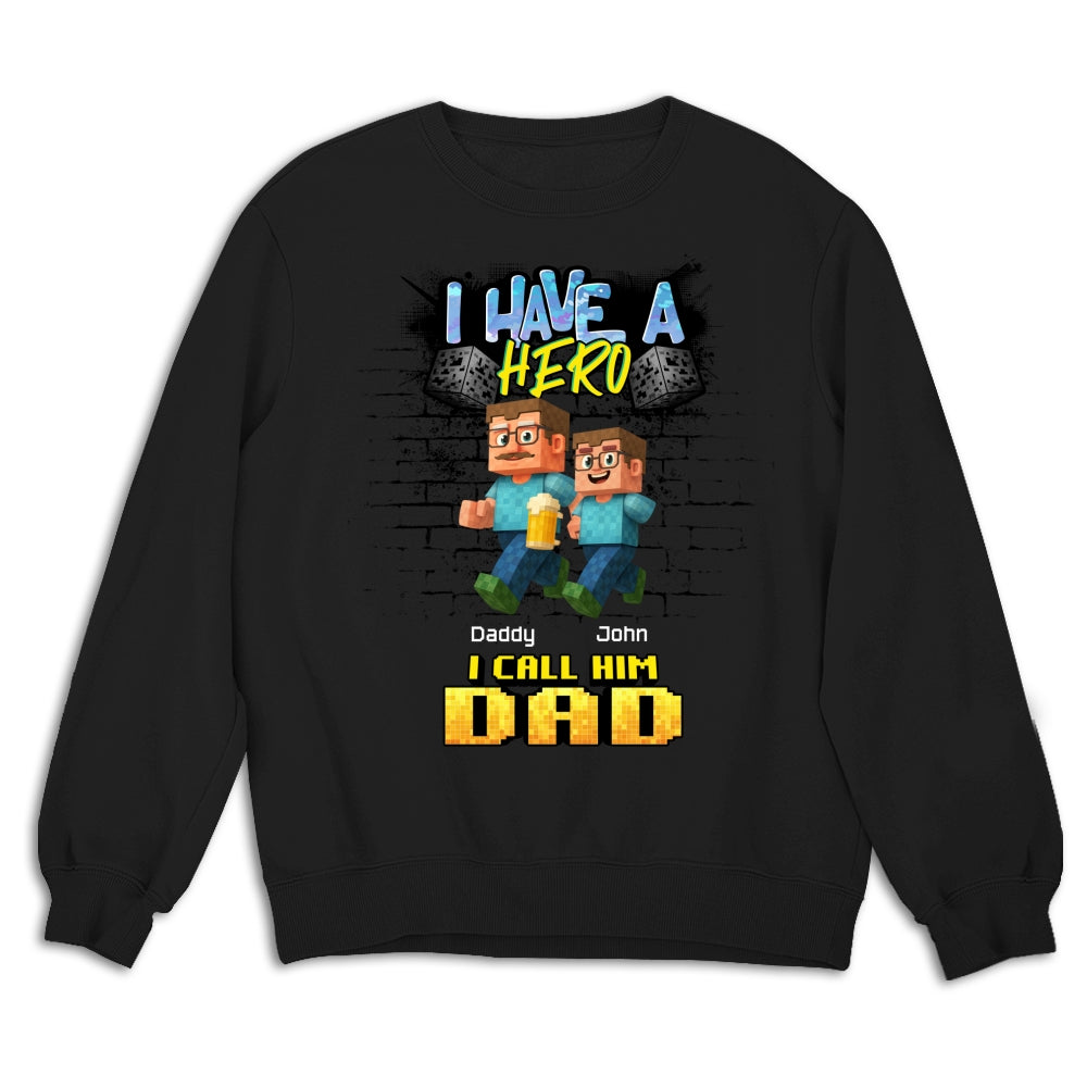 Custom Father's Day, Special Gift for Dad & Grandpa • We Have A Hero Called Daddy - Personalized Shirt