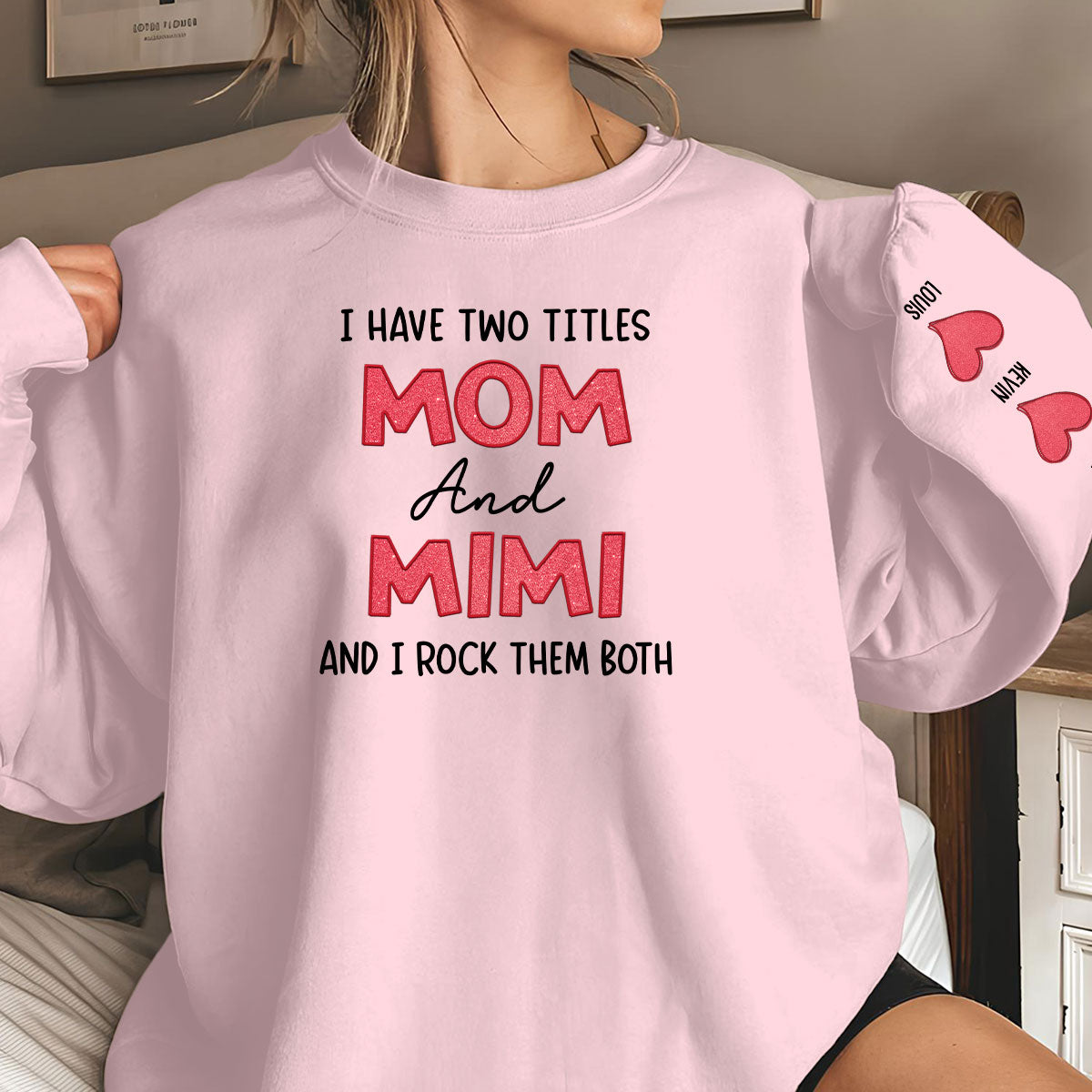 I Have Two Titles Mom And Mimi - Personalized Sweatshirt