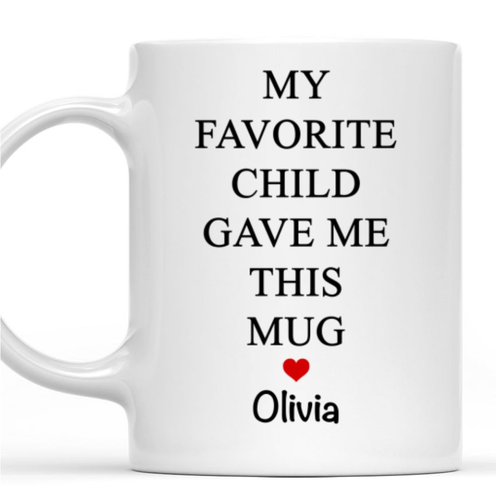 Custom Christmas & Birthday Keepsake Gift • My Favorite Child - Personalized Coffee Mug