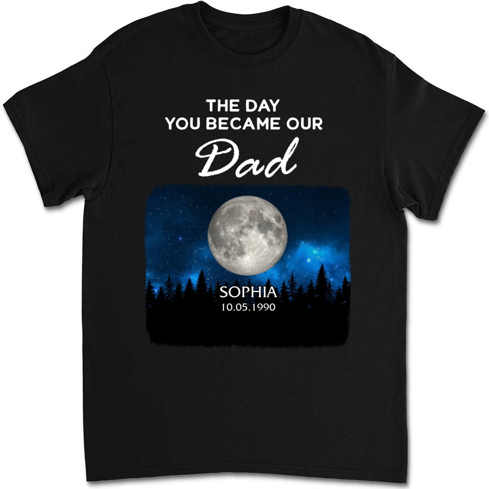 Custom Father's Day, Special Gift for Dad & Grandpa • The Day You Become My World - Personalized Shirt