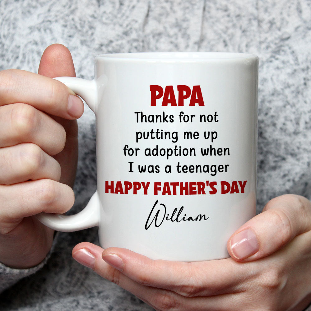 Custom Father's Day, Special Gift for Dad & Grandpa • Thanks For Not Putting Me Up - Personalized Coffee Mug