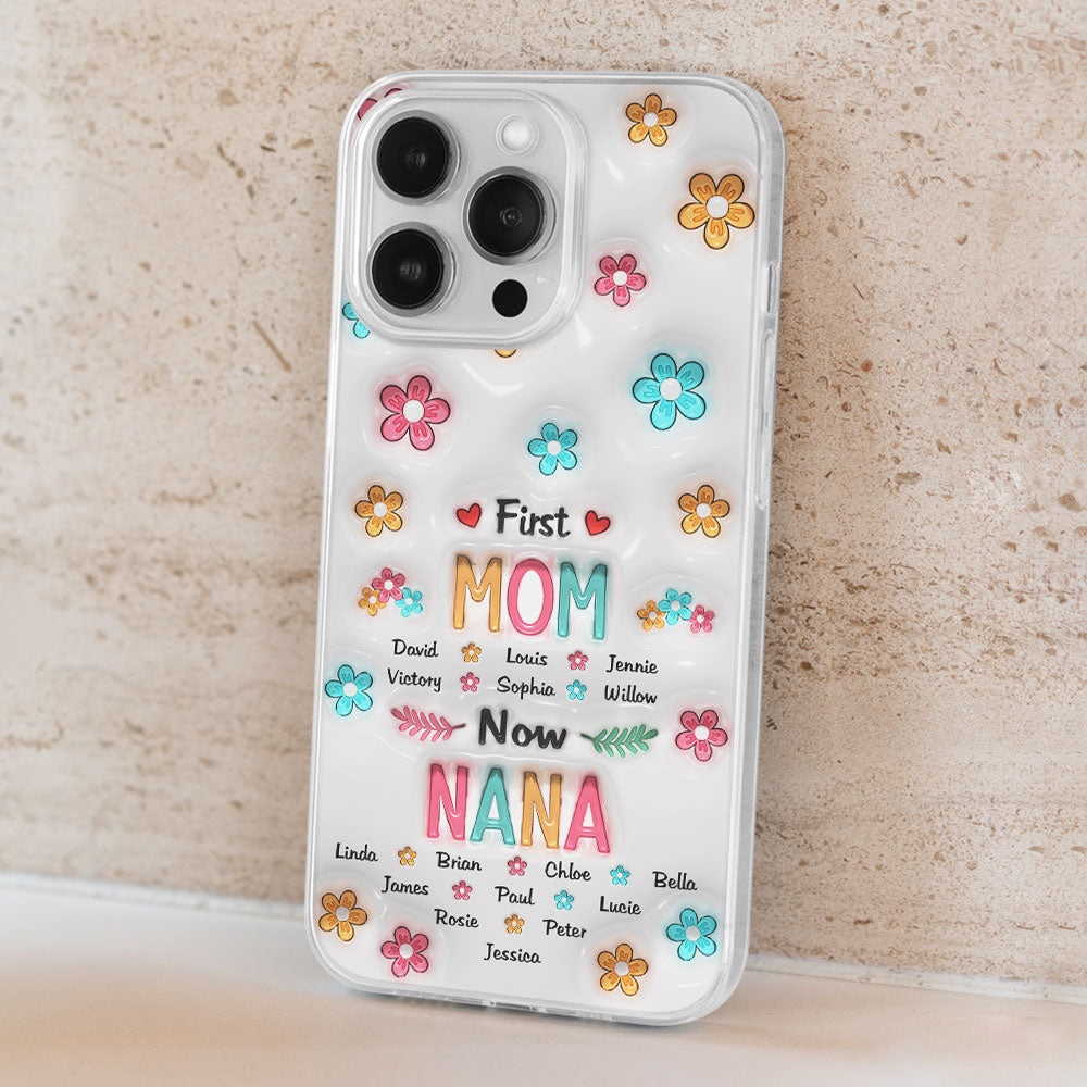 First Mom Now Nana - Personalized 3D Inflated Effect Phone Case