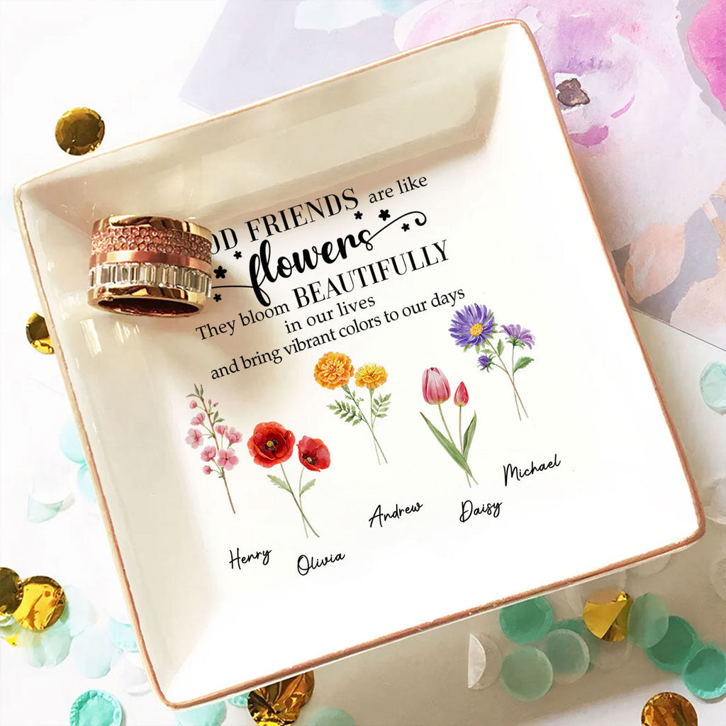 Custom Bestie Trinket Dish, Birthday Christmas Gift For Best Friend • Good Friends Are Flowers Version 2 - Personalized Jewelry Dish