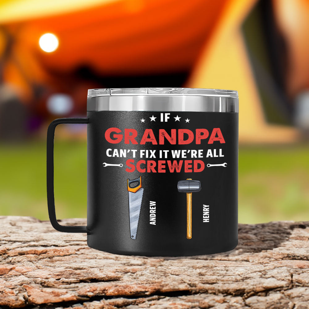 Custom Father's Day Birthday Gifts For Dad • If Grandpa Dad Can Not Fix - Personalized 14oz Stainless Steel Tumbler With Handle
