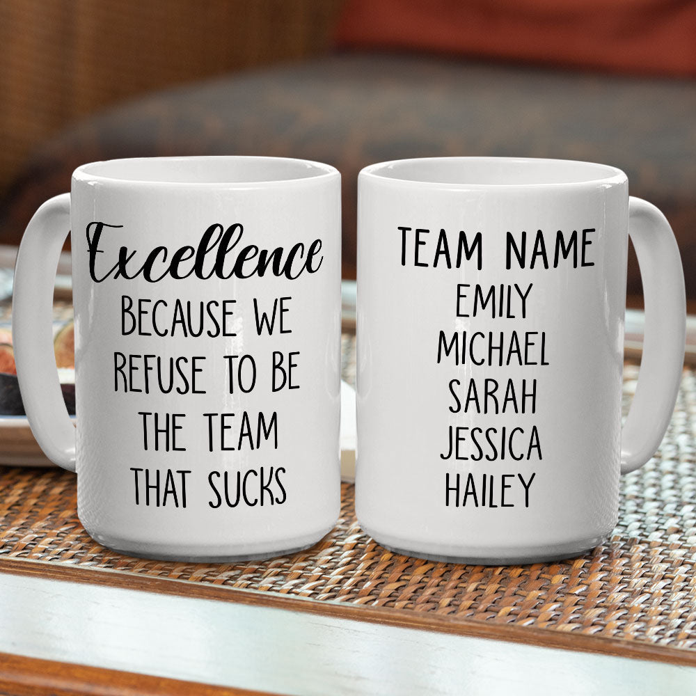 Custom Coworker, Christmas & Birthday Team Appreciation Gift • Refuse To Be The Team That Sucks - Personalized Coffee Mug
