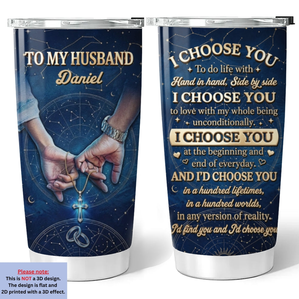 Custom Christmas Anniversary Gifts For Husband • I Choose You My Husband - Personalized 3D Effect Tumbler