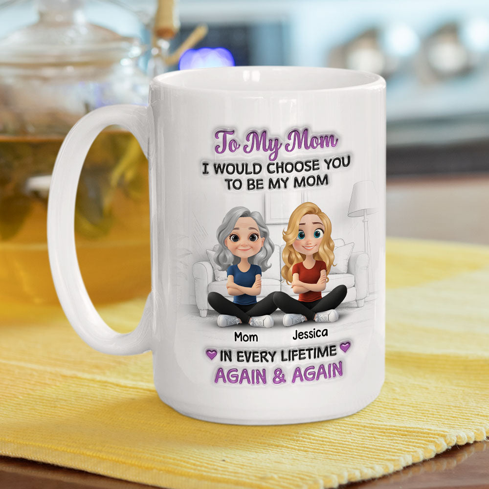 Custom Mother's Day Gift for Mom & Grandma • Choose You Being My Mom For All Time - Personalized 3D Effect Mug