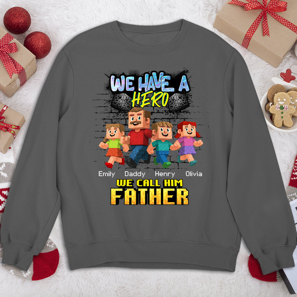 Custom Father's Day, Special Gift for Dad & Grandpa • We Have A Hero Called Daddy - Personalized Shirt