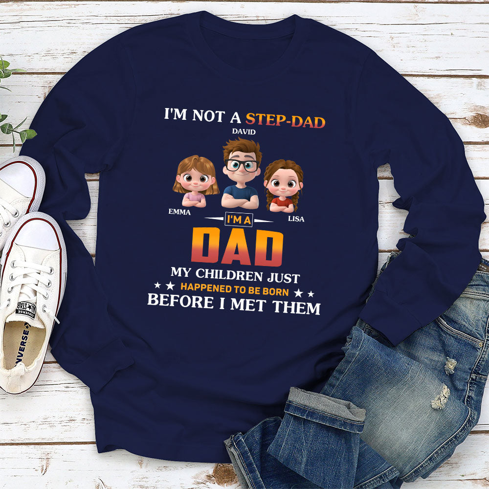 Custom Christmas & Birthday Keepsake Gift • I Am Not A Step Dad - Personalized Shirt