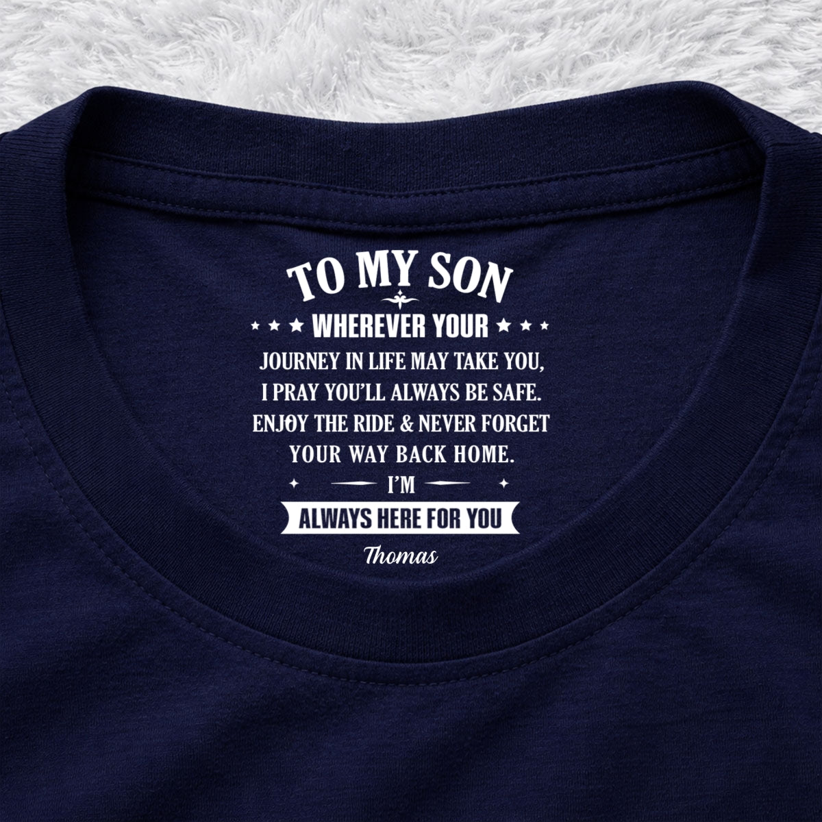 Custom Father's Day Gift For Son • Your Way Back Home - Personalized Inside Neck Print T-shirt