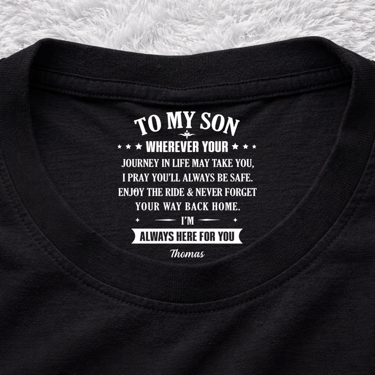 Custom Father's Day Gift For Son • Your Way Back Home - Personalized Inside Neck Print T-shirt